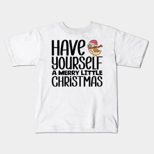 Have Yourself A Marry Little Christmas Kids T-Shirt